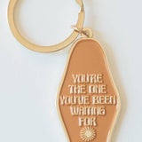 You're the One You've Been Waiting For Keychain