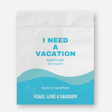 I Need A Vacation Epsom Salt Bath Soak