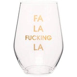 Fa La F*cking La Stemless Wine Glass